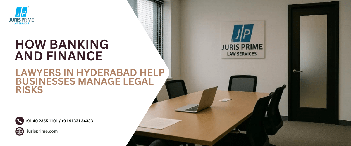 Banking and finance lawyers in Hyderabad advising businesses on legal risk management