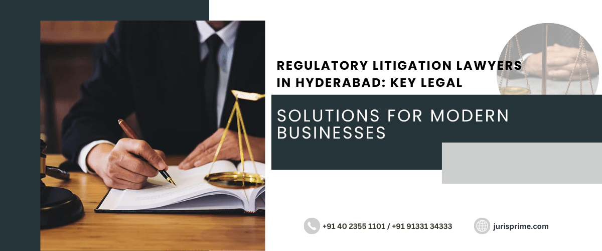 Regulatory litigation lawyers in Hyderabad providing business legal solutions