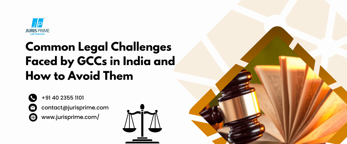 Common Legal Challenges Faced by GCCs in India and How to Avoid Them